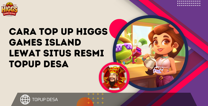 Cara Top Up Higgs Games Island Lewat Situs Resmi Topup Desa | Lengkap & Mudah Cara Top Up Higgs Games Island Lewat Situs Resmi Topup Desa | Lengkap & Mudah
