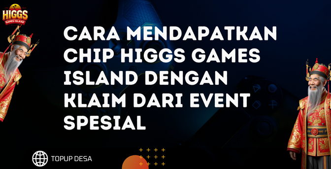Cara Mendapatkan Chip Higgs Games Island Dengan Klaim Dari Event Spesial | Buruan Ikutan!
