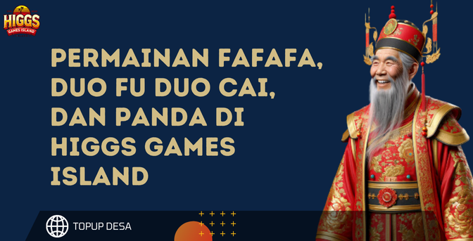 Permainan FaFaFa, Duo Fu Duo Cai, Dan Panda Di Higgs Games Island | Serunya Bikin Ketagihan!