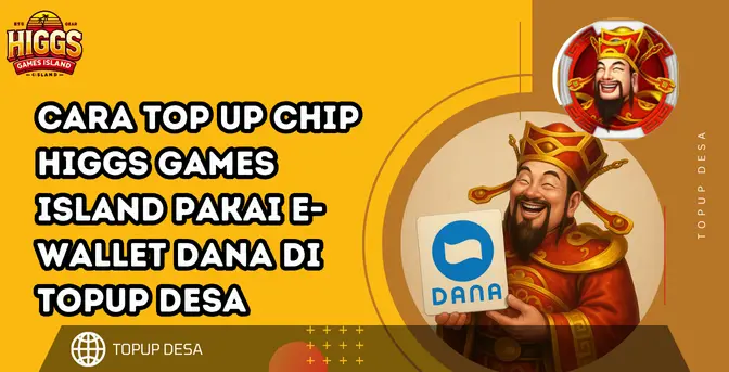 Cara Top Up Chip Higgs Games Island Pakai E-Wallet Dana Di Topup Desa | Cepat Dan Mudah!