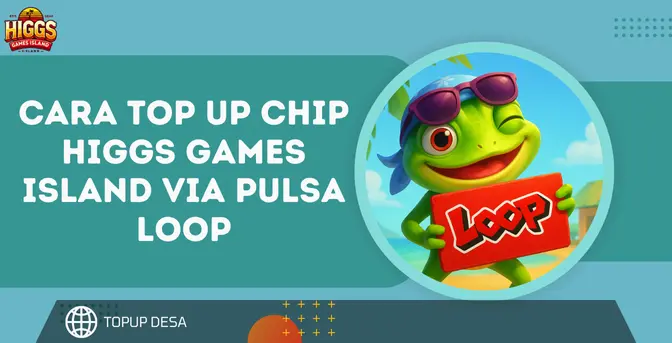 Cara Top Up Chip Higgs Games Island Via Pulsa LOOP Di Topup Desa | Simpel Dan Praktis!