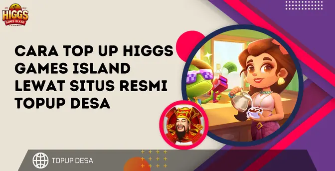 Cara Top Up Higgs Games Island Lewat Situs Resmi Topup Desa | Lengkap & Mudah