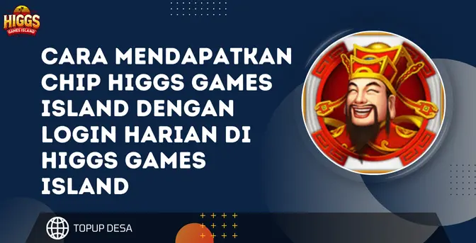 Cara Mendapatkan Chip Higgs Games Island Dengan Login Harian Di Higgs Games Island | Gampang Banget!
