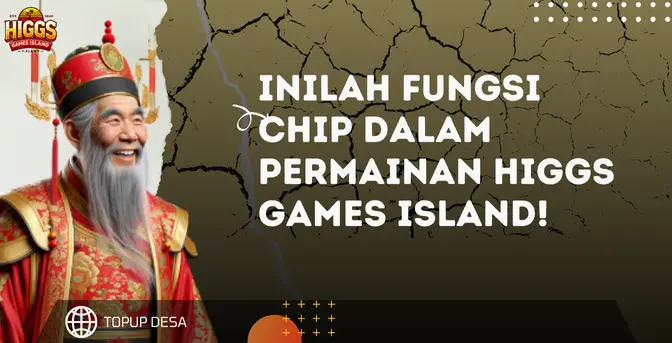 Inilah Fungsi Chip Dalam Permainan Higgs Games Island!