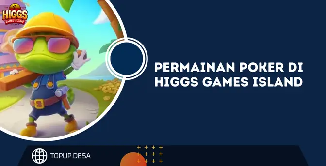 Permainan Poker Di Higgs Games Island | Serunya Adu Strategi Dan Keberuntungan!