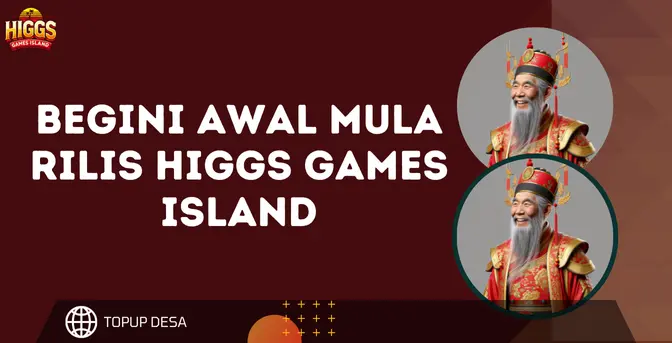 Begini Awal Mula Rilis Higgs Games Island | Cerita Seru Di Balik Game Favorit Banyak Orang!
