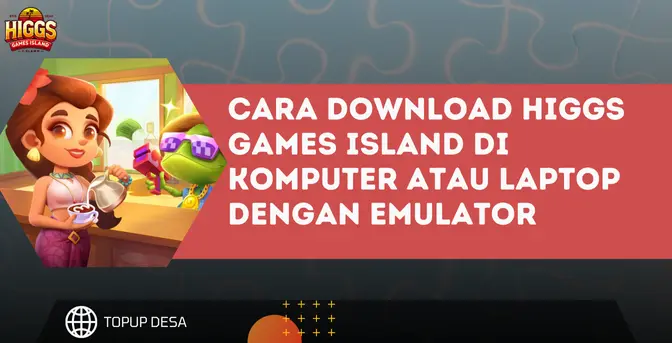 Cara Download Higgs Games Island Di Komputer Atau Laptop Dengan Emulator