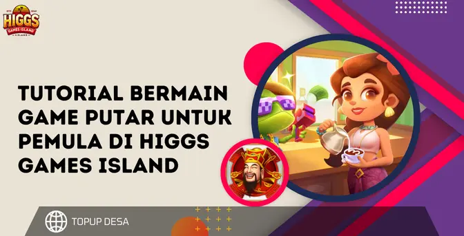 Tutorial Bermain Game Putar Untuk Pemula Di Higgs Games Island
