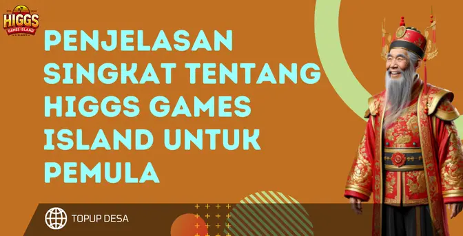 Penjelasan Singkat Tentang Higgs Games Island Untuk Pemula