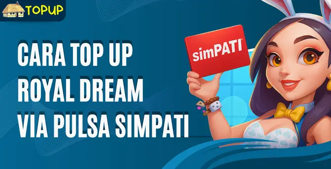 Cara Top Up Royal Dream Via Pulsa Simpati Tanpa Ribet!