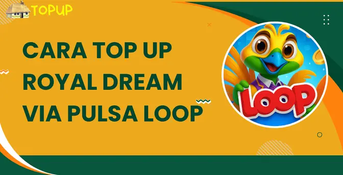 Cara Top Up Royal Dream Via Pulsa Loop Tanpa Ribet Dan Bisa 24 Jam!