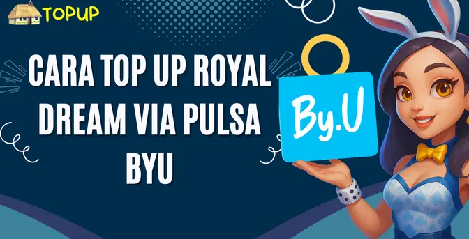 Cara Top Up Royal Dream Via Pulsa By.U, Praktis Dan Langsung Masuk!