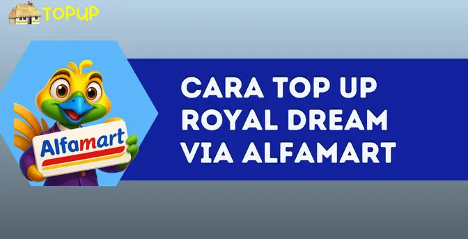 Cara Top Up Royal Dream Via Minimarket Alfamart Yang Gampang Dan Cepat!