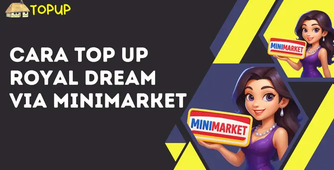 Cara Top Up Royal Dream Via Minimarket Dengan Mudah Dan Praktis