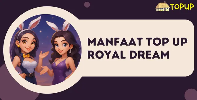 Manfaat Top Up Royal Dream Bikin Main Lebih Seru!