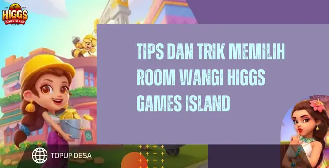 Tips Dan Trik Memilih Room Wangi Permainan Putar Di Higgs Games Island Tips Dan Trik Memilih Room Wangi Permainan Putar Di Higgs Games Island