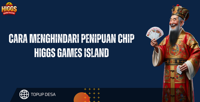 Cara Menghindari Penipuan Chip Higgs Games Island | Tips Aman Terbaru