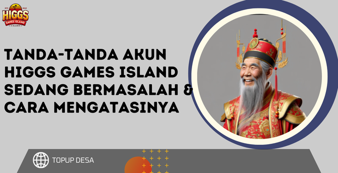 Tanda-tanda Akun Higgs Games Island Sedang Bermasalah & Cara Mengatasinya Tanda-tanda Akun Higgs Games Island Sedang Bermasalah & Cara Mengatasinya
