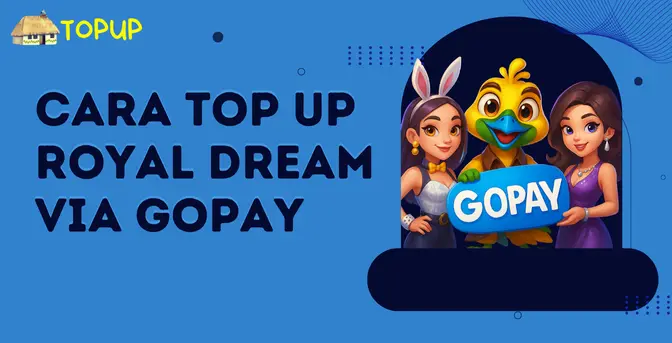 Cara Top Up Royal Dream Via Ewallet GoPay Praktis Banget! Cara Top Up Royal Dream Via Ewallet GoPay Praktis Banget!