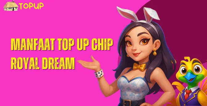Manfaat Top Up Chip Royal Dream