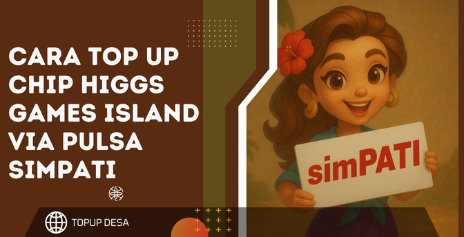 Cara Top Up Chip Higgs Games Island Via Pulsa Simpati Di Topup Desa | Gampang Banget!